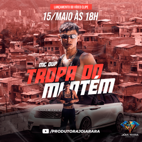 MC DUP LANÇA SEU PRIMEIRO HIT NO YOUTUBE COM A PRODUTORA JÓIA RARA "TROPA DO MANTÉM"